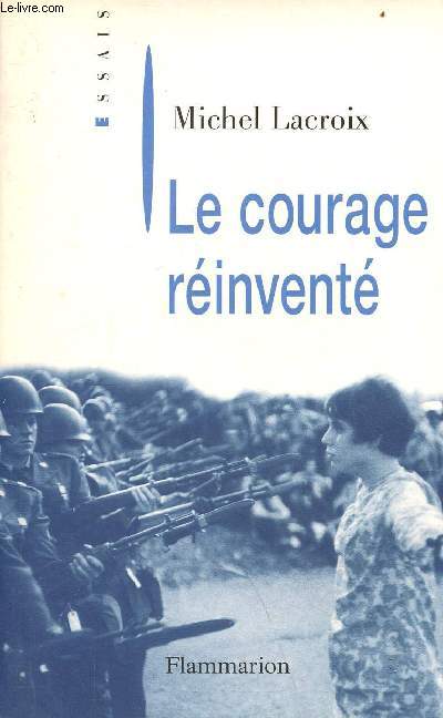 Le courage rinvent - essais.