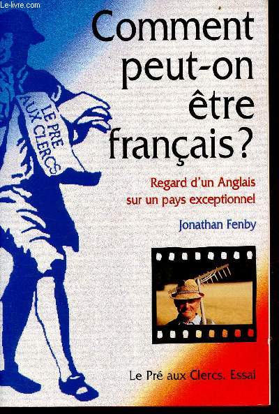 Comment peut-on tre franais ? regard d'un anglais sur un pays exceptionnel.