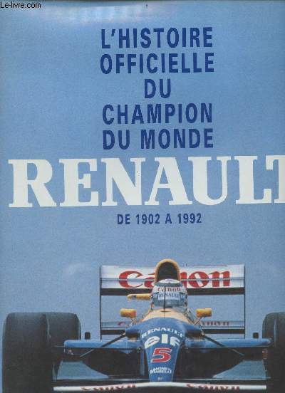 L'histoire officielle du champion du monde Renault de 1902  1992.