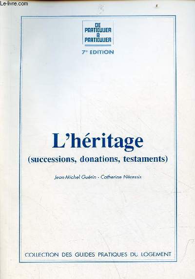 L'hritage (successions, donations, testaments) - 7e dition.
