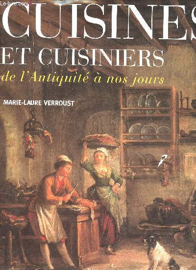 Cuisines et cuisiniers de l'Antiquit  nos jours.