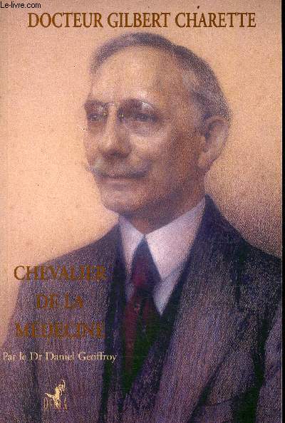 Docteur Gilbert Charette (1878-1953) chevalier de la mdecine.