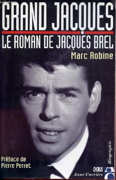 Grand Jacques le roman de Jacques Brel - biographie.