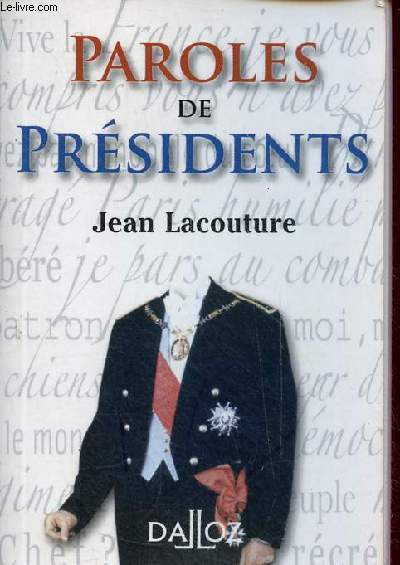 Paroles de Prsidents - Recueil de citations des prsidents de la Rpublique franaise de Louis Napolon Bonaparte  Jacques Chirac.