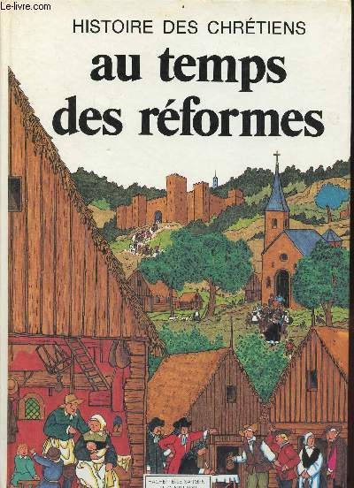 Histoire des chrtiens - tome 7 : au temps des rformes.