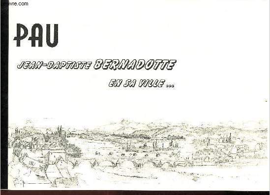 Pau Jean-Baptiste Bernadotte en sa ville ...