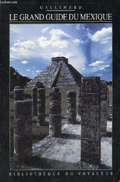 Le grand guide du Mexique - Collection Bibliothque du voyageur.