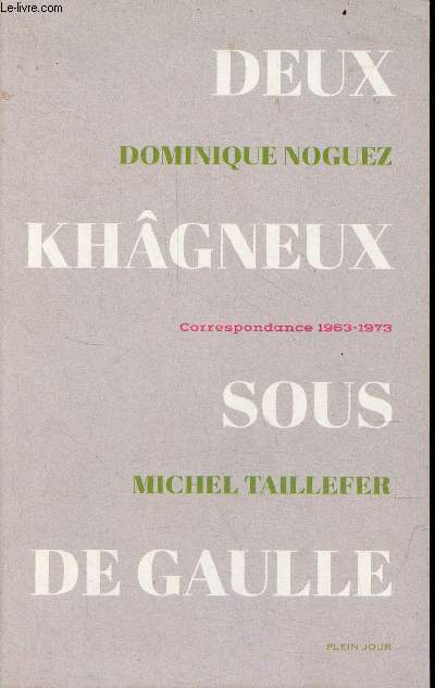 Deux khgneux sous De Gaulle - Correspondance 1963-1973.