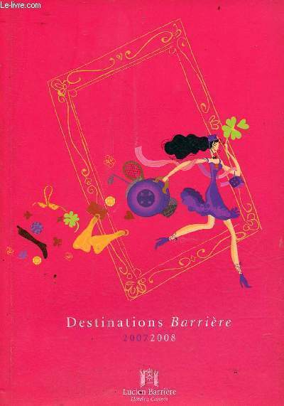 Destinations Barrire 2007-2008 - Lucien Barrire Htels & Casinos.