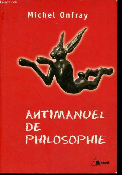 Antimanuel de philosophie - Leons socratiques et alternatives.