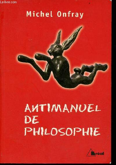 Antimanuel de philosophie - Leons socratiques et alternatives.