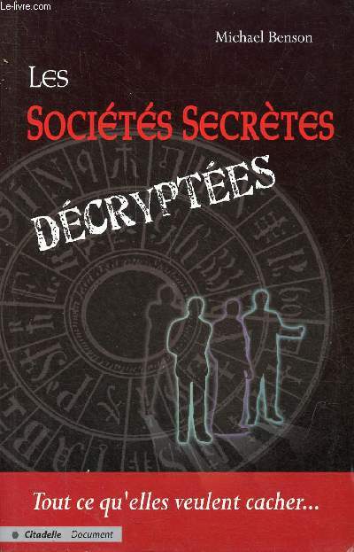 Les socits secrtes dcryptes - Tout ce qu'elles veulent cacher ...