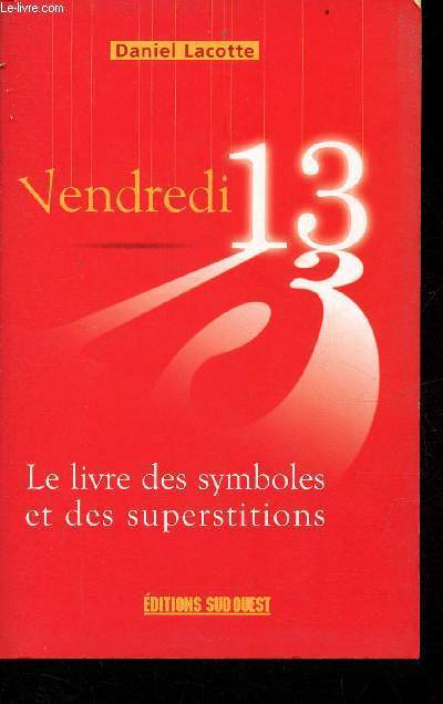 Vendredi 13 - Le livre des symboles et des superstitions.