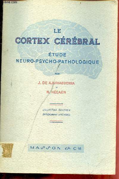 Le cortex crbral - tude neuro-psycho-pathologique - 2e dition entirement refondue.