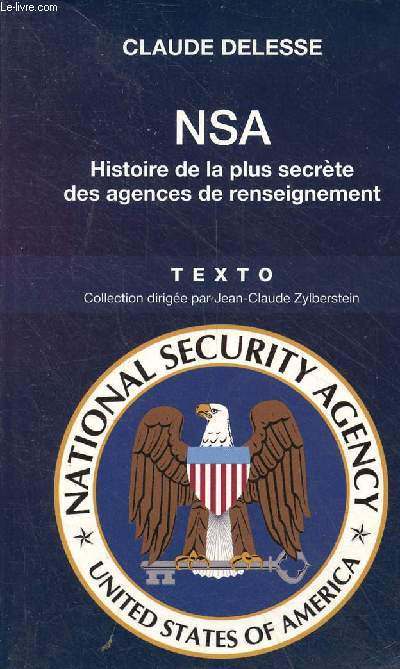 NSA National Security Agency - Histoire de la plus secrte des agences du renseignement - dition actualise - Collection texto le got de l'histoire.