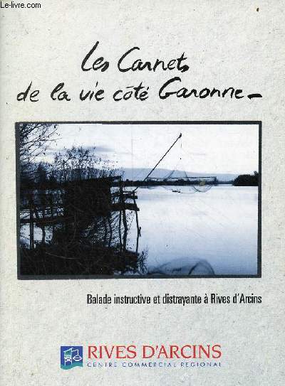 Brochure : Les carnets de la vie ct Garonne, balade instructive et distrayante  Rives d'Arcins.