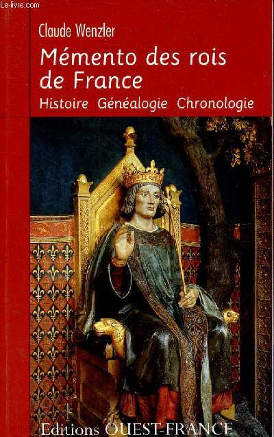 Mmento des rois de France - Histoire, gnalogie, chronologie.