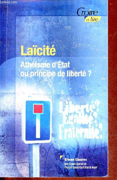 Lacit Athisme d'Etat ou principe de libert ? - Collection croire et lire n41.