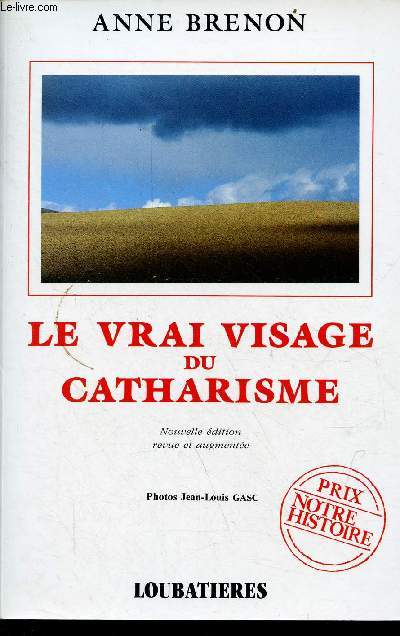 Le vrai visage du catharisme - Nouvelle dition revu et augmente.