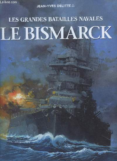 Les grandes batailles navales le Bismarck.