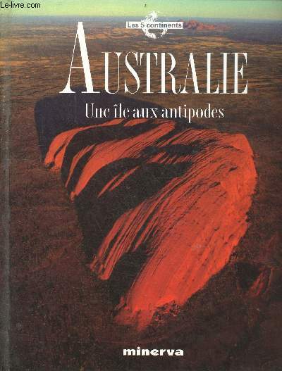 Australie, une le aux antipodes - Collection les 5 continents.