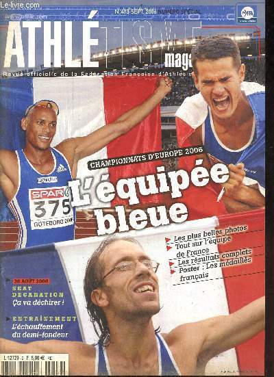 Athltisme magazine n493 septembre 2006 - Championnats d'Europe 2006 - l'quipe bleue - les plus belles photos - tout sur l'quipe de France - les rsultats complets - poster : les mdaills franais - 26 aot 2006 seat decanation a va dchirer ! ...