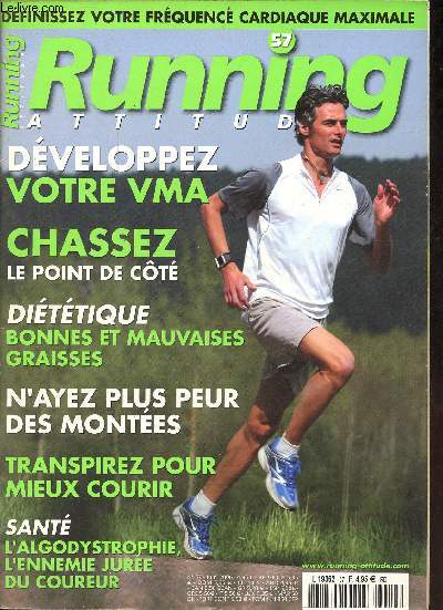 Running attitude n57 juin 2006 - Dveloppez votre vma - chassez le point de ct - dittique bonnes et mauvaises graisses - n'ayez plus peur des montes - transpirez pour mieux courir - sant l'algodystrophie, l'ennemie jure du coureur.