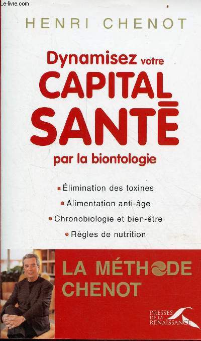 Dynamisez votre capital sant par la biontologie - Elimination des toxines, alimentation anti-ge, chronobiologie et bien-tre - rgles de nutrition.