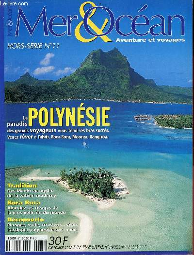 Mer & Ocan hors srie n11 octobre 1998 - Le paradis Polynsie des grands voyageurs vous tend ses bras sucrs. Venez rver  Tahiti, Bora Bora, Moorea, Rangiroa - tradition des Maohi au mythe de la vahin moderne - Bora Bora abordez les rivages ...