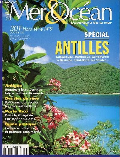 Mer & Ocan hors srie n9 octobre 1997 - Spcial Antilles Guadeloupe, Martinique, Saint-Martin, la Dsirade, Saint-Barth, les Saintes ... - Antigua rgatez  bord des plus beaux voiliers du monde - des les de rve panorama des escales ...