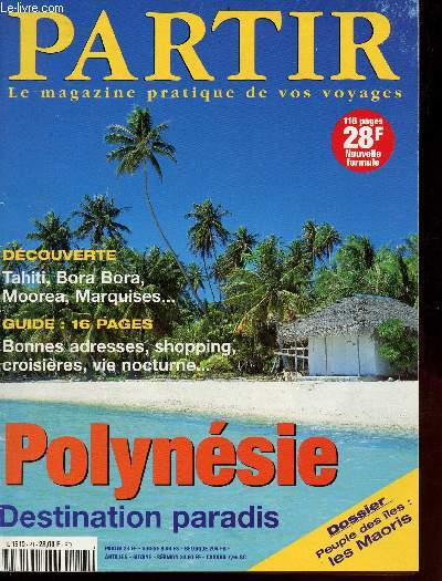 Partir le magazine pratique de vos voyages n21 octobre/dcembre 1996 - Images de Polynsie - Tahiti une lgende au quotidien : le tour de l'le - iles du vent, les sous le vent de Moorea  Bora Bora, de Huahine  l'atoll de Brando ...
