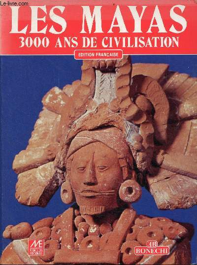 Les Mayas 3000 ans de civilisation.