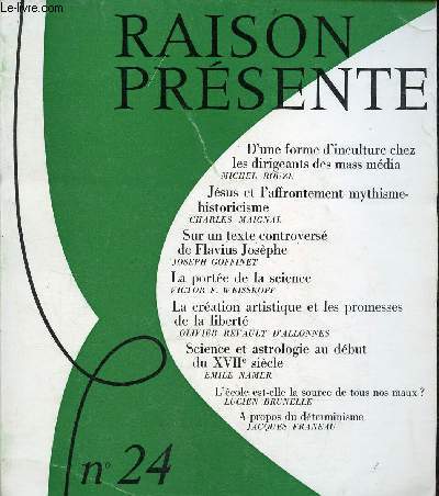 Raison prsente n24 octobre-novembre-dcembre 1972 - D'une forme d'inculture chez les dirigeants des mass mdia par Michel Rouze - Jsus et l'affrontement mythisme-historicisme par Charles Maignal - sur un texte controvers de Flavius Josphe ...