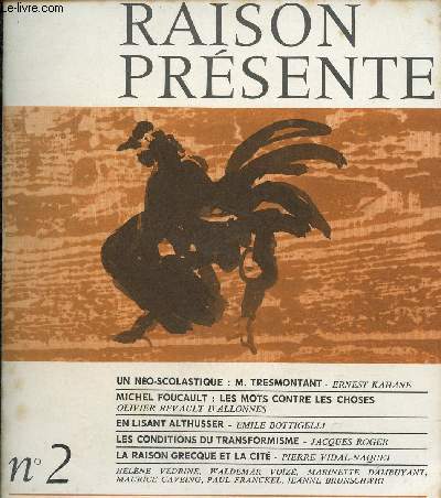 Raison prsente n2 fvrier-mars-avril 1967 - Un no-scolastique : M.Tresmontant par Ernest Kahane - Michel Foucault : les mots contre les choses par Olivier Revault d'Allones - en lisant Althusser par Emile Bottigelli - les conditions du transformisme...