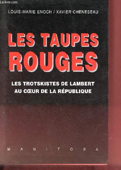 Les taupes rouges - Les trotskistes de Lambert au coeur de la Rpublique.