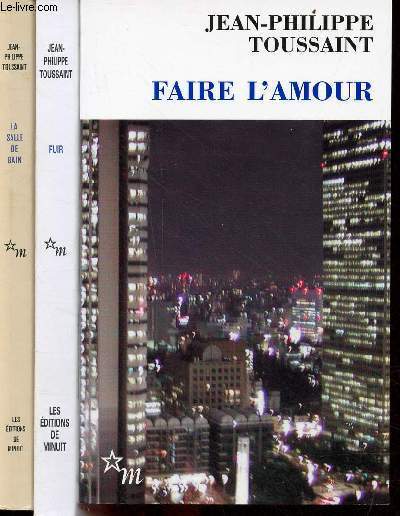 Lot de 3 livres de Jean-Philippe Toussaint : Fuir (2005) + Faire l'amour (2009) + La salle de bain (1985) - roman.