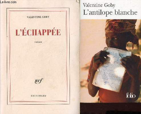 Lot de 2 livres de Valentine Goby : L'chappe (Gallimard, 2007) + L'antilope blanche (Gallimard,2007, collection folio n4585).