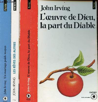Lot de 3 livres de John Irving : L'oeuvre de Dieu, la part du diable (1990) + Les rves des autres (1995) + Un mariage poids moyen (1990) - Collection Points n314-54-201.