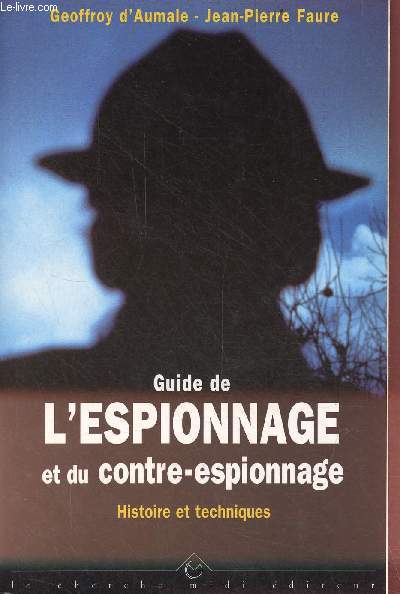 Guide de l'espionnage et du contre-espionnage - Histoire et techniques - Collection 