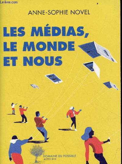 Les mdias, le monde et nous - Collection domaine du possible.