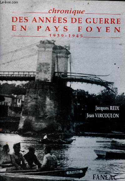 Chronique des annes de guerre en Pays Foyen 1939-1945.