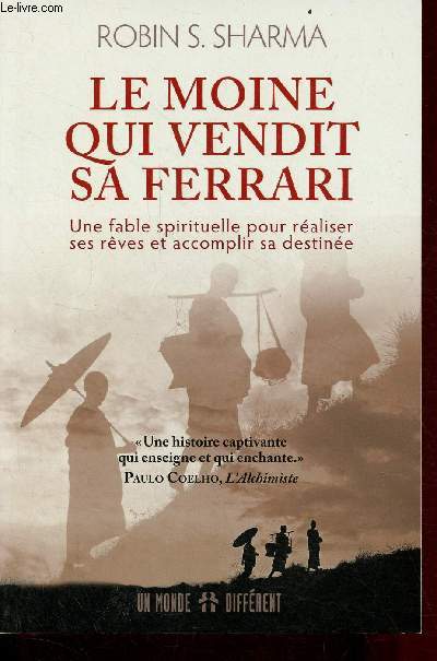 Le moine qui vendit sa ferrari - Une fable spirituelle pour raliser ses rves et accomplir sa destine.