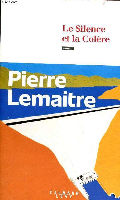 Les annes glorieuses - Le silence et la colre - Roman.