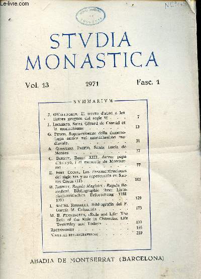 Studia Monastica Vol.13 Fasc.1 1971 - El tracte d'abat a les lletres gregues del segle VI J.O'Callaghan - Saint Grard de Csanad et le monachisme J.Leclercq - sopravvivenze della demonologia antica nel monachesimo medievale G.Penco ...
