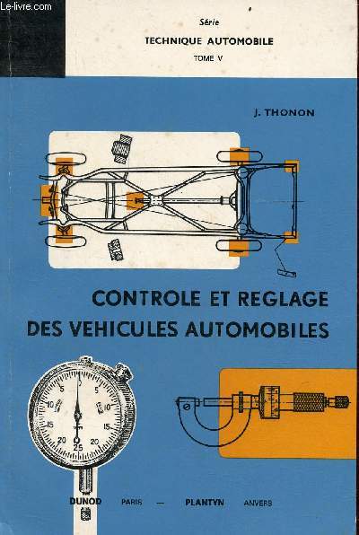 Controle et rglages des vhicules automobiles - Srie technique automobile Tome 5 - 3e dition.