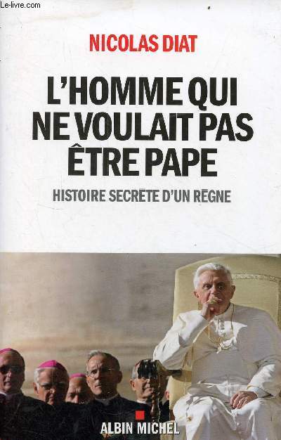 L'homme qui ne voulait pas tre pape - Histoire secrte d'un rgne.