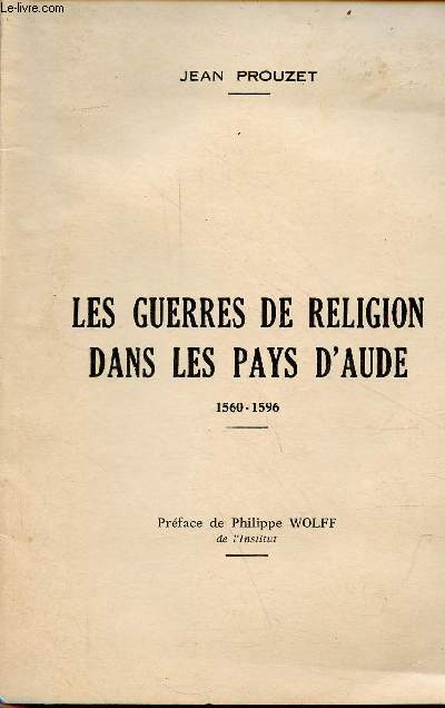 Les guerres de religion dans les Pays d'Aude 1560-1596 - Ddicace de l'auteur.