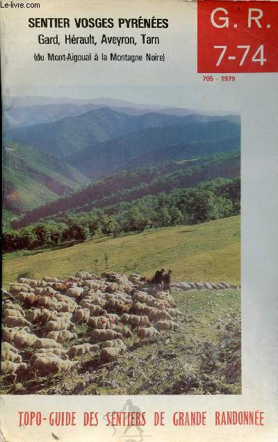 Sentier Vosges Pyrnes Gard, Hrault, Aveyron, Tarn (du Mont-Aigoual  la Montagne Noire) - Collection Topo-guide des sentiers de grande randonne G.R. 7-74.