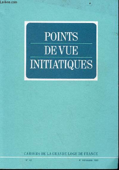 Points de vue initiatiques cahiers de la grande loge de France n43 4e trim.1981 - Les confrences du Club Condorcet-Brossolette - le symbolisme, voie vers la connaissance - l'Abb Grgoire - le temps - petits mystres et grands mystres ...