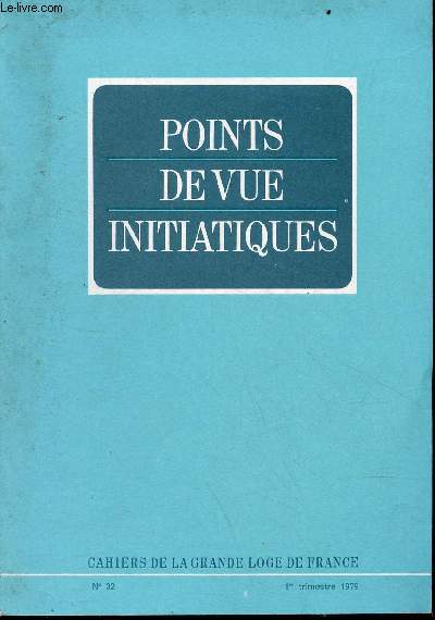 Points de vue initiatiques cahiers de la grande loge de France n32 1er trim.1979 - La vote toile - science, philosophie, religion et grand architecte de l'univers - la franc-maon miracul notes sur les caves du Vatican d'Andr Gide ...